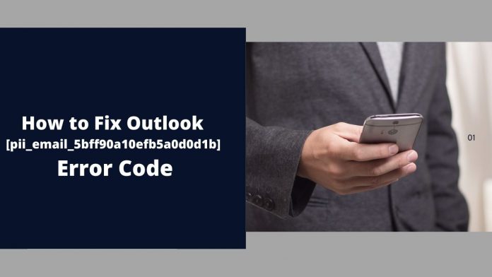 Just How to Take care of Outlook [pii_email_5bff90a10efb5a0d0d1b] Error Code?